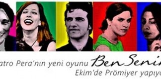 TİYATRO PERA SEZONU "BEN SENİM" OYUNU İLE AÇIYOR