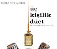 Tiyatro Öteki Hayatlar’dan yeni oyun: ‘Üç Kişilik Düet’