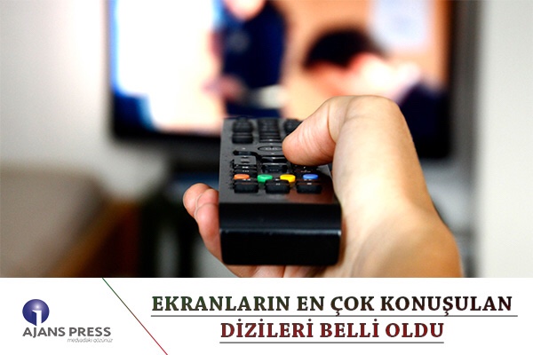 EKRANLARIN EN ÇOK KONUŞULAN DİZİLERİ BELLİ OLDU
