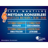 Tepe Nautilus Meydan Konserleri başlıyor