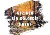 Gezinen Bir Gölgedir Hayat
